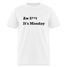 Load image into Gallery viewer, Aw Shit It&#39;s Monday Black Font Unisex Classic T-Shirt - white
