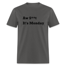 Load image into Gallery viewer, Aw Shit It&#39;s Monday Black Font Unisex Classic T-Shirt - charcoal
