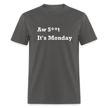 Load image into Gallery viewer, Aw Shit It&#39;s Monday White Font Unisex Classic T-Shirt - charcoal
