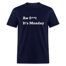 Load image into Gallery viewer, Aw Shit It&#39;s Monday White Font Unisex Classic T-Shirt - navy

