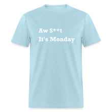 Load image into Gallery viewer, Aw Shit It&#39;s Monday White Font Unisex Classic T-Shirt - powder blue
