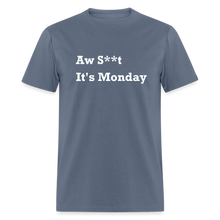 Load image into Gallery viewer, Aw Shit It&#39;s Monday White Font Unisex Classic T-Shirt - denim
