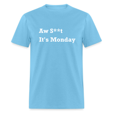 Load image into Gallery viewer, Aw Shit It&#39;s Monday White Font Unisex Classic T-Shirt - aquatic blue

