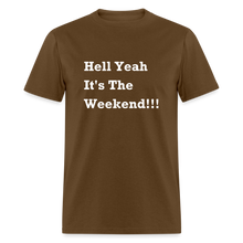 Load image into Gallery viewer, Hell Yeah It&#39;s The Weekend Black Font Unisex Classic T-Shirt - brown
