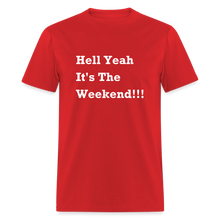 Load image into Gallery viewer, Hell Yeah It&#39;s The Weekend Black Font Unisex Classic T-Shirt - red
