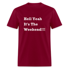 Load image into Gallery viewer, Hell Yeah It&#39;s The Weekend Black Font Unisex Classic T-Shirt - burgundy
