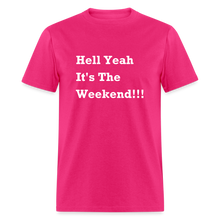 Load image into Gallery viewer, Hell Yeah It&#39;s The Weekend Black Font Unisex Classic T-Shirt - fuchsia
