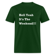Load image into Gallery viewer, Hell Yeah It&#39;s The Weekend Black Font Unisex Classic T-Shirt - forest green
