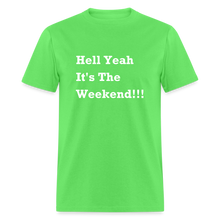 Load image into Gallery viewer, Hell Yeah It&#39;s The Weekend Black Font Unisex Classic T-Shirt - kiwi
