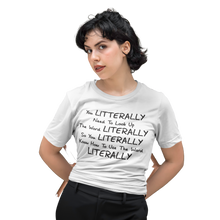 Load image into Gallery viewer, You Literally Need To Learn How To Use The Word Literally Black Font Unisex Classic T-Shirt
