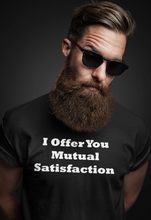 Load image into Gallery viewer, I Offer You Mutual Satisfaction White Font Unisex Classic T-Shirt
