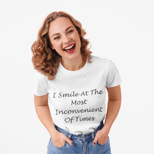 Load image into Gallery viewer, I Smile At The Most Inconvenient Of Times Black Font Unisex Classic T-Shirt

