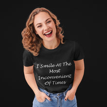 Load image into Gallery viewer, I Smile At The Most Inconvenient Of Times White Font Unisex Classic T-Shirt
