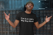 Load image into Gallery viewer, I&#39;m In A 1990&#39;s Hip Hop Mood White Font Unisex Classic T-Shirt
