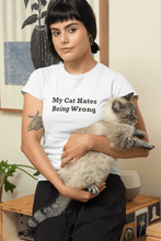 Load image into Gallery viewer, My Cat Hates Being Wrong Black Font Unisex Classic T-Shirt
