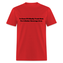 Load image into Gallery viewer, I&#39;ll Gladly Trade For A Better Coverage Area Black Font Unisex Classic T-Shirt Size 2XL-6XL - red
