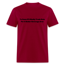 Load image into Gallery viewer, I&#39;ll Gladly Trade For A Better Coverage Area Black Font Unisex Classic T-Shirt Size 2XL-6XL - dark red
