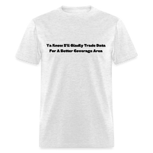 Load image into Gallery viewer, I&#39;ll Gladly Trade For A Better Coverage Area Black Font Unisex Classic T-Shirt Size 2XL-6XL - light heather gray
