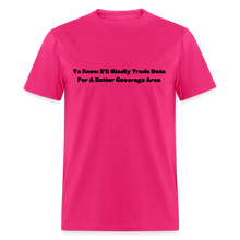 Load image into Gallery viewer, I&#39;ll Gladly Trade For A Better Coverage Area Black Font Unisex Classic T-Shirt Size 2XL-6XL - fuchsia
