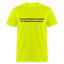 Load image into Gallery viewer, I&#39;ll Gladly Trade For A Better Coverage Area Black Font Unisex Classic T-Shirt Size 2XL-6XL - safety green

