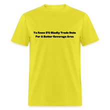 Load image into Gallery viewer, I&#39;ll Gladly Trade For A Better Coverage Area Black Font Unisex Classic T-Shirt Size 2XL-6XL - yellow
