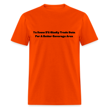 Load image into Gallery viewer, I&#39;ll Gladly Trade For A Better Coverage Area Black Font Unisex Classic T-Shirt Size 2XL-6XL - orange
