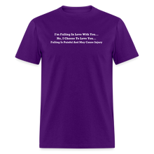 Load image into Gallery viewer, I Choose To Love You Falling Is Painful White Font Unisex Classic T-Shirt - purple
