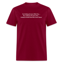 Load image into Gallery viewer, I Choose To Love You Falling Is Painful White Font Unisex Classic T-Shirt - burgundy
