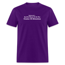 Load image into Gallery viewer, Antisocial And Yet Wants To Be The Center Of Attention White Font Unisex Classic T-Shirt - purple
