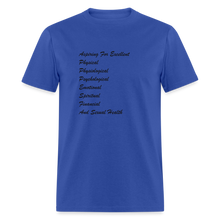 Load image into Gallery viewer, Aspiring For Excellent Physical, Physiological, Psychological, Emotional, Spiritual, Financial, And Sexual Health Black Font Unisex Classic T-Shirt - royal blue

