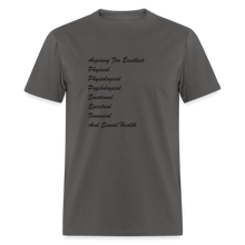 Load image into Gallery viewer, Aspiring For Excellent Physical, Physiological, Psychological, Emotional, Spiritual, Financial, And Sexual Health Black Font Unisex Classic T-Shirt - charcoal

