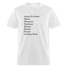 Load image into Gallery viewer, Aspiring For Excellent Physical, Physiological, Psychological, Emotional, Spiritual, Financial, And Sexual Health Black Font Unisex Classic T-Shirt - light heather gray

