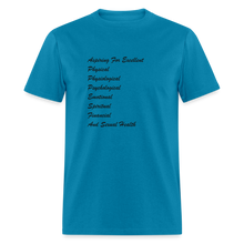 Load image into Gallery viewer, Aspiring For Excellent Physical, Physiological, Psychological, Emotional, Spiritual, Financial, And Sexual Health Black Font Unisex Classic T-Shirt - turquoise
