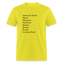 Load image into Gallery viewer, Aspiring For Excellent Physical, Physiological, Psychological, Emotional, Spiritual, Financial, And Sexual Health Black Font Unisex Classic T-Shirt - yellow
