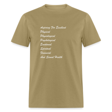 Load image into Gallery viewer, Aspiring For Excellent Physical, Physiological, Psychological, Emotional, Spiritual, Financial, And Sexual Health White Font Unisex Classic T-Shirt - khaki
