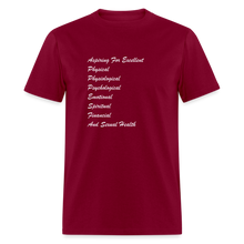 Load image into Gallery viewer, Aspiring For Excellent Physical, Physiological, Psychological, Emotional, Spiritual, Financial, And Sexual Health White Font Unisex Classic T-Shirt - burgundy
