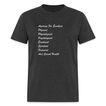 Load image into Gallery viewer, Aspiring For Excellent Physical, Physiological, Psychological, Emotional, Spiritual, Financial, And Sexual Health White Font Unisex Classic T-Shirt - heather black
