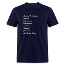 Load image into Gallery viewer, Aspiring For Excellent Physical, Physiological, Psychological, Emotional, Spiritual, Financial, And Sexual Health White Font Unisex Classic T-Shirt - navy
