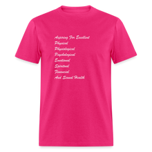 Load image into Gallery viewer, Aspiring For Excellent Physical, Physiological, Psychological, Emotional, Spiritual, Financial, And Sexual Health White Font Unisex Classic T-Shirt - fuchsia
