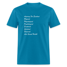 Load image into Gallery viewer, Aspiring For Excellent Physical, Physiological, Psychological, Emotional, Spiritual, Financial, And Sexual Health White Font Unisex Classic T-Shirt - turquoise
