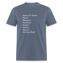 Load image into Gallery viewer, Aspiring For Excellent Physical, Physiological, Psychological, Emotional, Spiritual, Financial, And Sexual Health White Font Unisex Classic T-Shirt - denim
