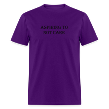 Load image into Gallery viewer, Aspiring To Not Care Black Font Unisex Classic T-Shirt - purple

