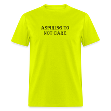 Load image into Gallery viewer, Aspiring To Not Care Black Font Unisex Classic T-Shirt - safety green
