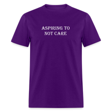 Load image into Gallery viewer, Aspiring To Not Care White Font Unisex Classic T-Shirt - purple
