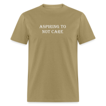 Load image into Gallery viewer, Aspiring To Not Care White Font Unisex Classic T-Shirt - khaki
