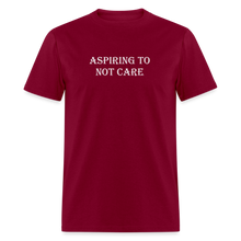 Load image into Gallery viewer, Aspiring To Not Care White Font Unisex Classic T-Shirt - burgundy
