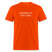 Load image into Gallery viewer, Aspiring To Not Care White Font Unisex Classic T-Shirt - orange
