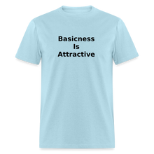 Load image into Gallery viewer, Basicness Is Attractive Black Font Unisex Classic T-Shirt - powder blue
