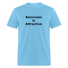 Load image into Gallery viewer, Basicness Is Attractive Black Font Unisex Classic T-Shirt - aquatic blue
