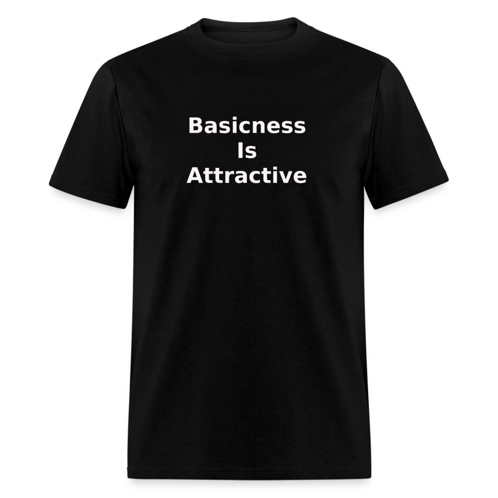 Basicness Is Attractive White Font Unisex Classic T-Shirt - black